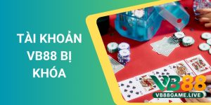 Tài Khoản VB88 Bị Khóa