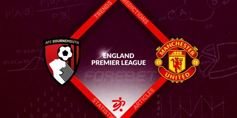Gợi Ý Cược Trận AFC Bournemouth vs Manchester United: Phân Tích Chuyên Sâu 1 AFC Bournemouth vs Manchester United
