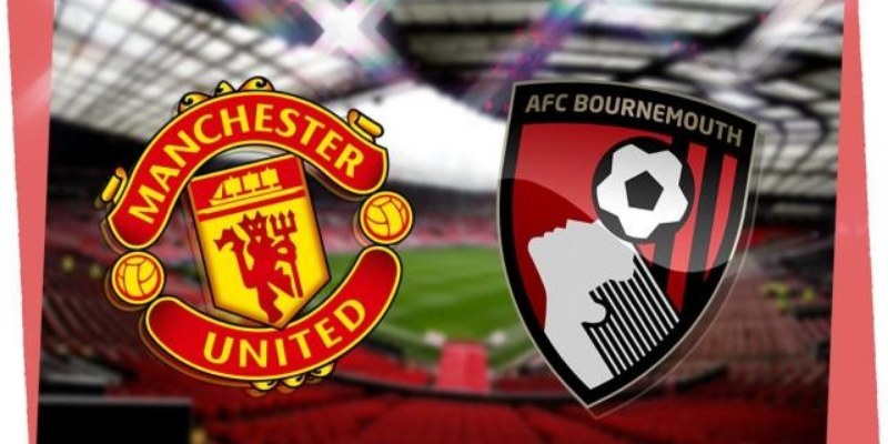 Kèo Nhà Cái Trận AFC Bournemouth vs Manchester United: Phân Tích Chi Tiết 2 AFC Bournemouth vs Manchester United