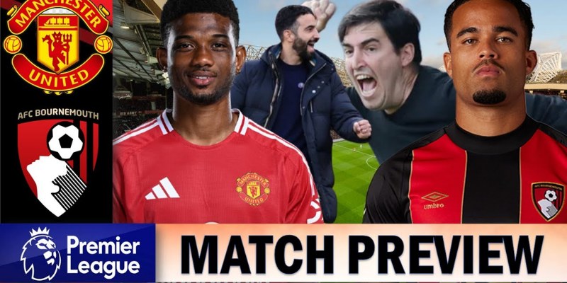 Kèo Nhà Cái Trận AFC Bournemouth vs Manchester United: Phân Tích Chi Tiết 1 AFC Bournemouth vs Manchester United